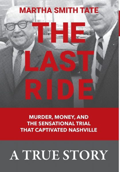 The Last Ride by Martha Smith Tate, BA'67, book cover with old, grainy black and white photo of the person murdered with bright red lettering of the title