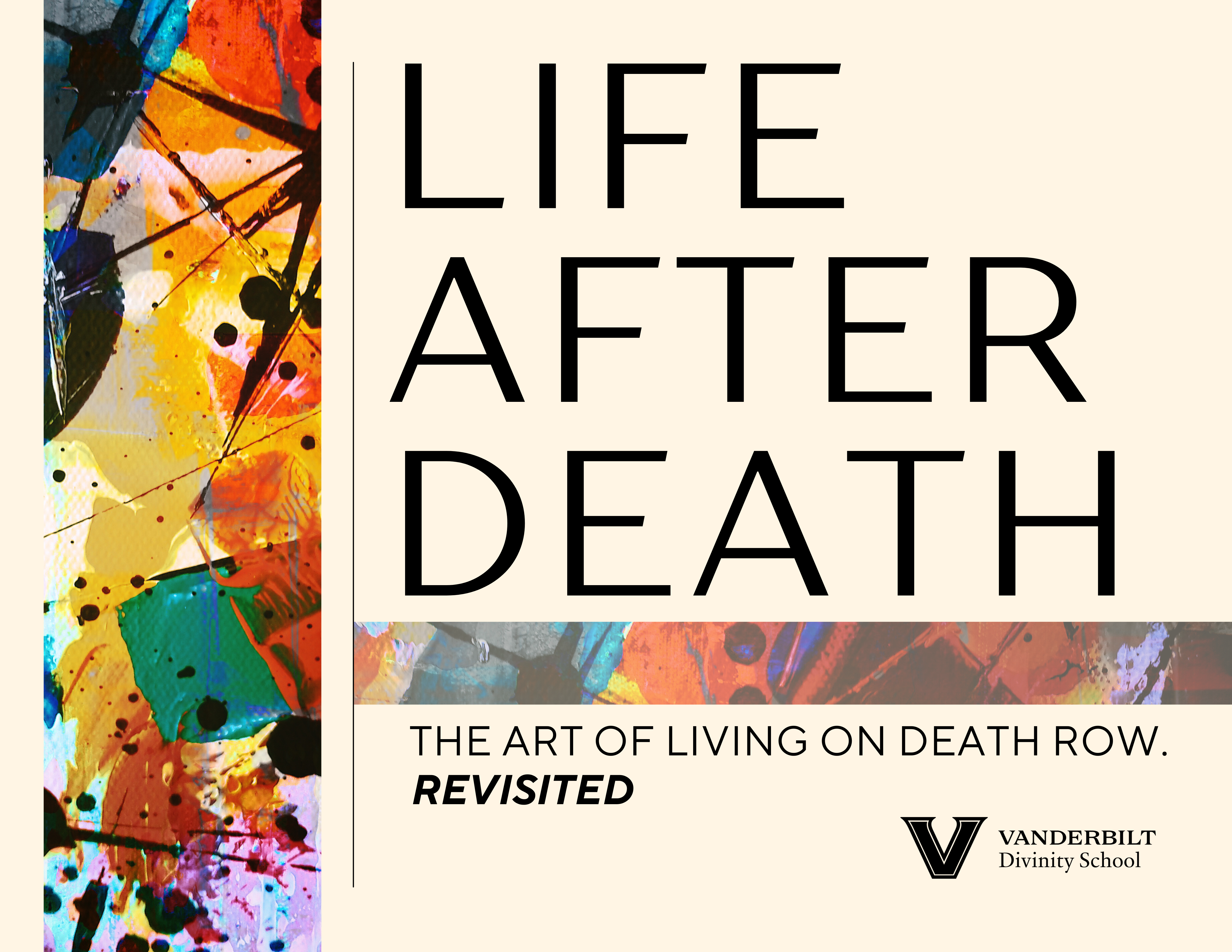 This image reads: Life After Death The Art of Living on Death Row. Revisited. Vanderbilt Divinity School Logo is listed below.