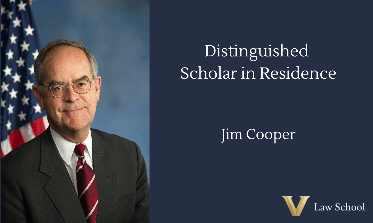 Jim Cooper Joins Vanderbilt Law as Distinguished Scholar in Residence