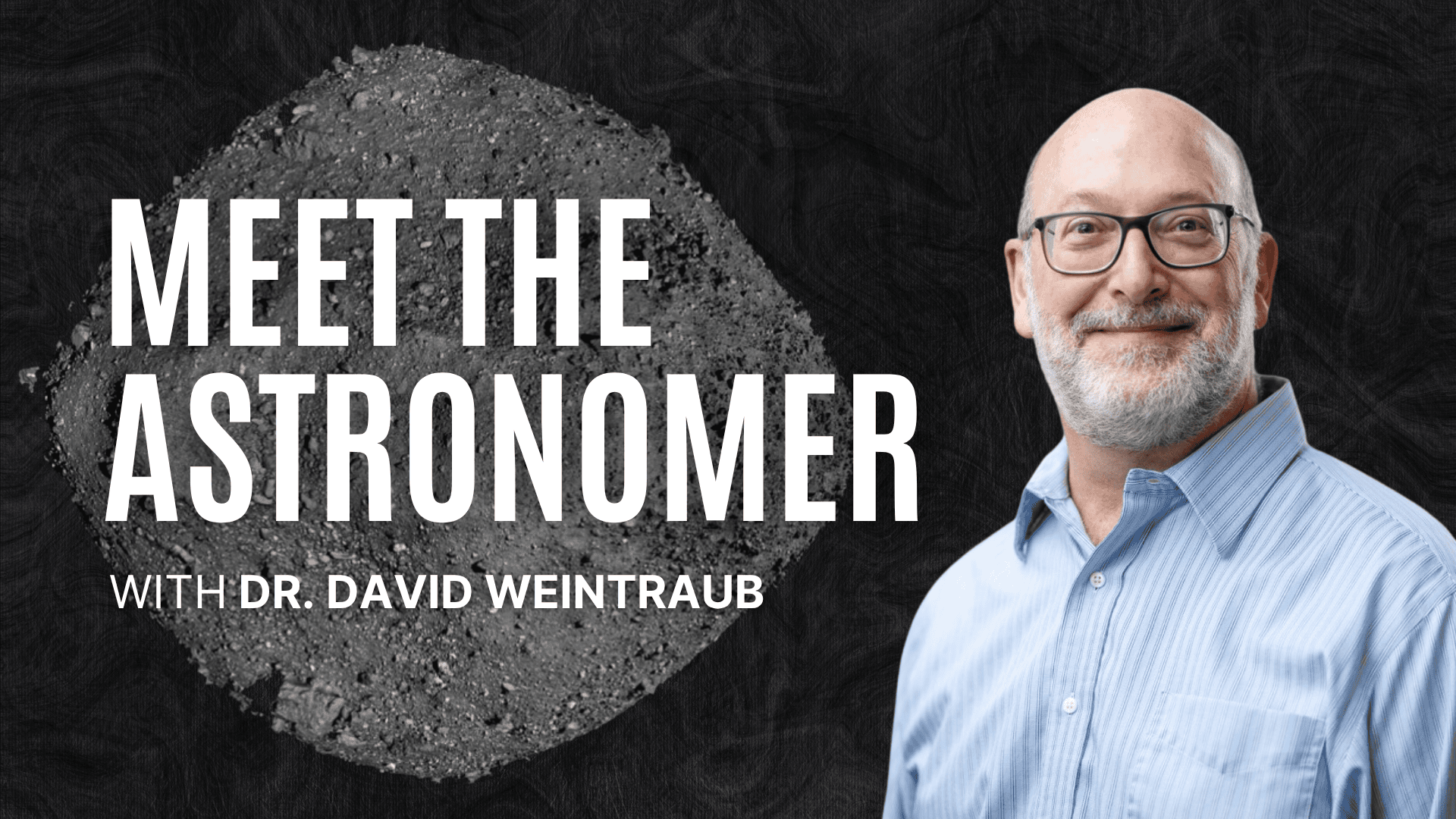 Promotional graphic with text ‘Meet the Astronomer with Dr. David Weintraub’ alongside a portrait of a smiling man in glasses and a light blue shirt, set against a dark background with a textured gray circle.