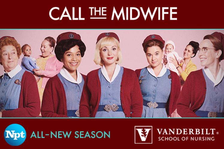 Text reads: Call the Midwife, All New Season with Vanderbilt School of Nursing and NPT logos; Photo shows five midwives in blue and red with mothers and babies in the background