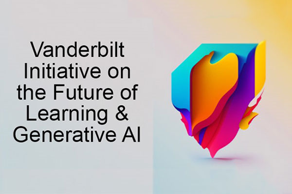 Vanderbilt Initiative on the Future of Learning and Generative AI