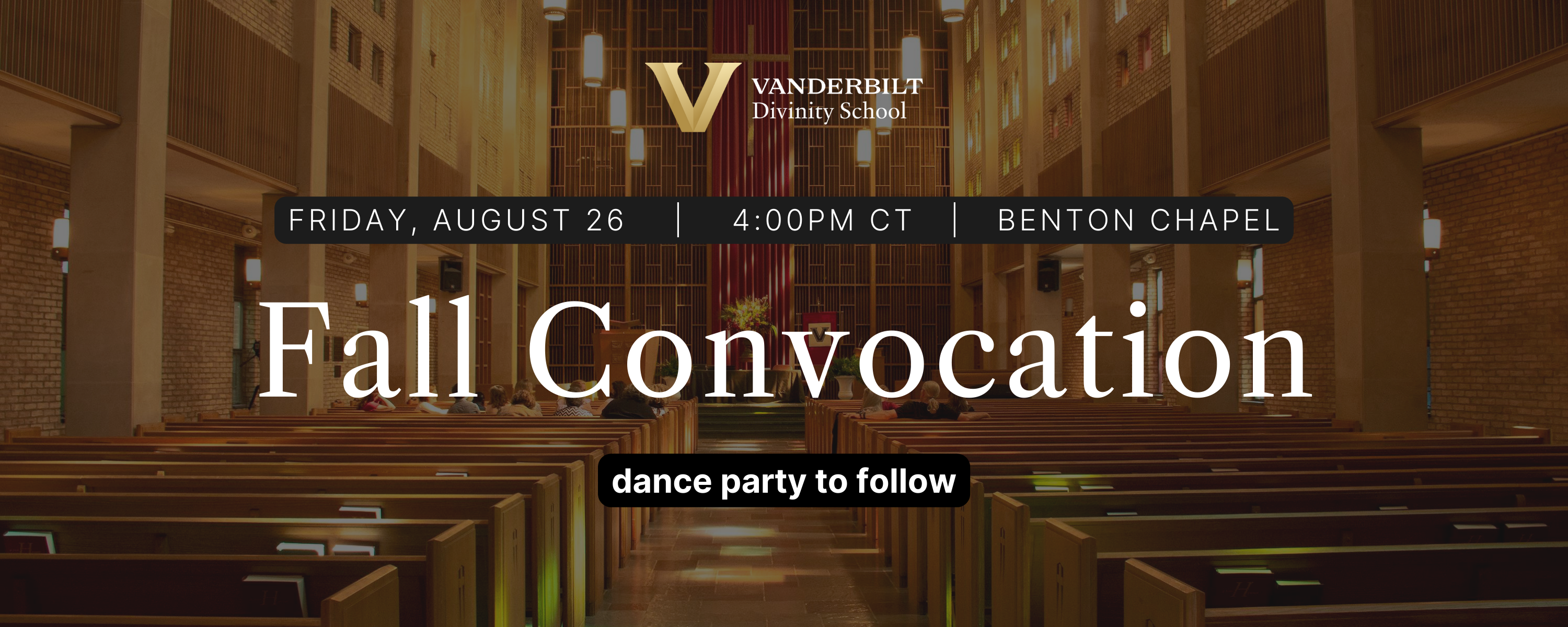 2022 Fall Convocation on Friday, August 26 at 4pm CT in Benton Chapel. Reception to follow.