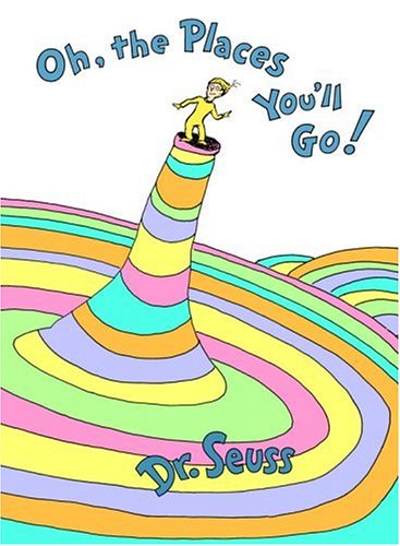 "Oh! The Places You'll Go!" by Dr. Seuss