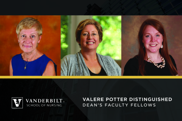 Three School of Nursing faculty named first Valere Potter Distinguished Dean’s Faculty Fellows