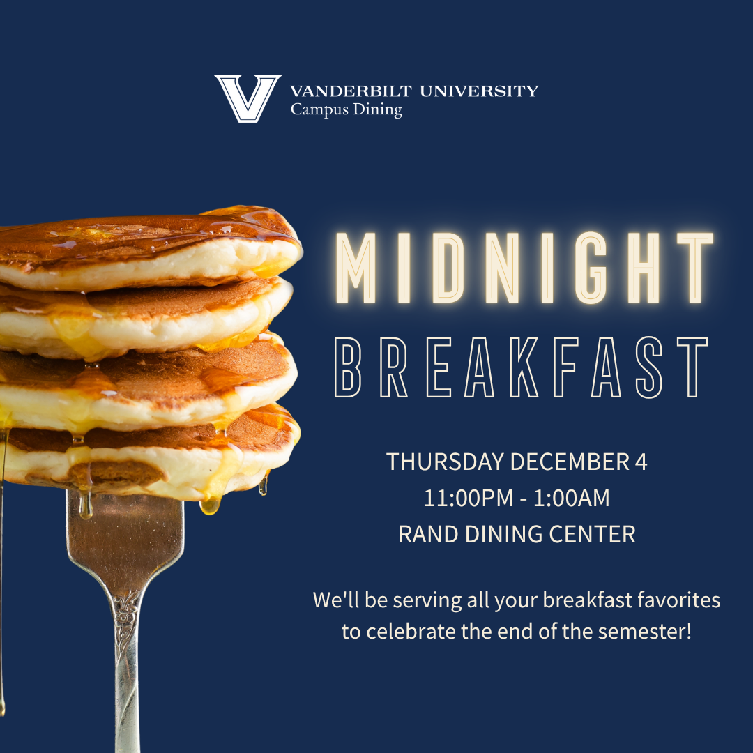 Pictured: Graphic stating the details of Vanderbilt Campus Dining's annual Midnight Breakfast.